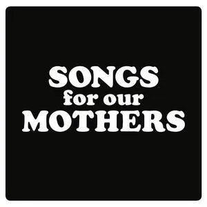 Songs for our mothers